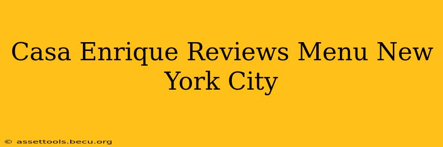 Casa Enrique Reviews Menu New York City