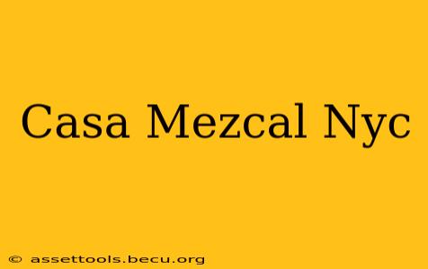 Casa Mezcal Nyc
