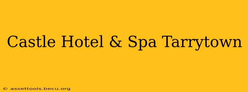 Castle Hotel & Spa Tarrytown