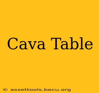 Cava Table