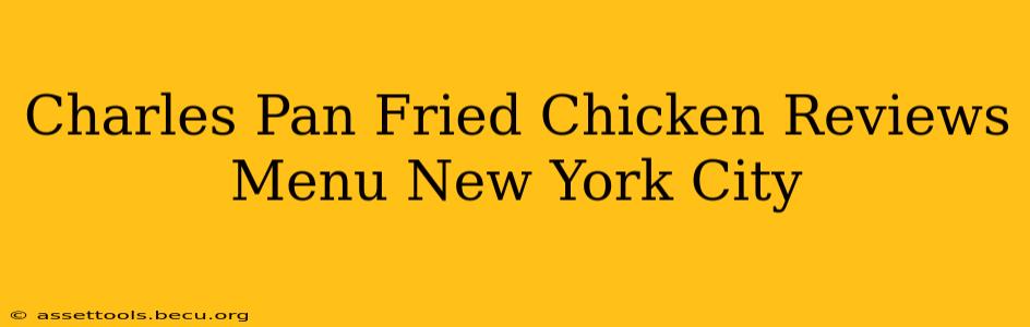 Charles Pan Fried Chicken Reviews Menu New York City