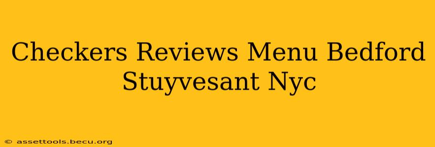 Checkers Reviews Menu Bedford Stuyvesant Nyc
