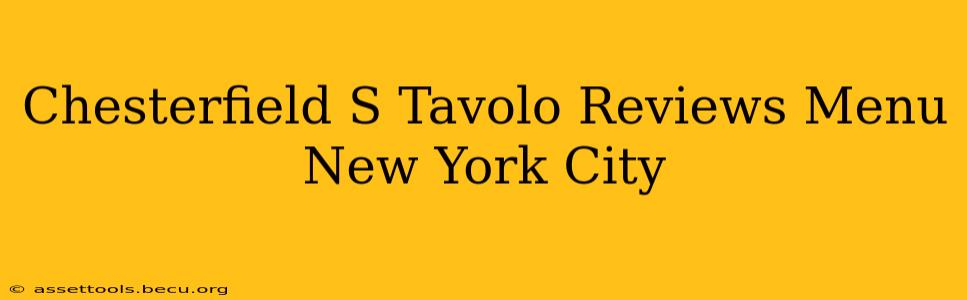Chesterfield S Tavolo Reviews Menu New York City