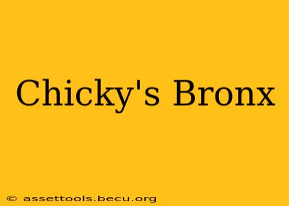 Chicky's Bronx