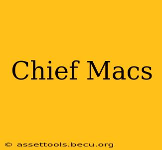 Chief Macs