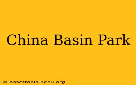 China Basin Park