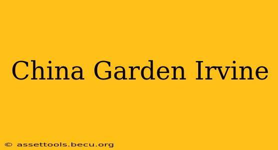 China Garden Irvine