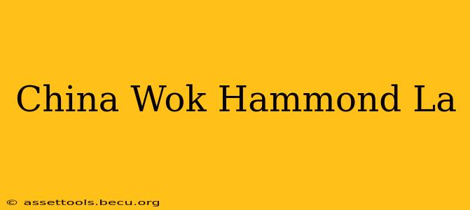 China Wok Hammond La