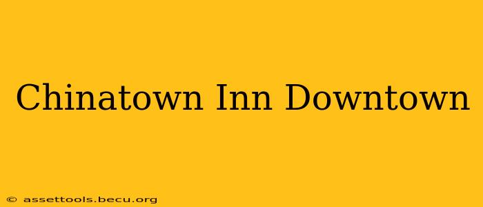 Chinatown Inn Downtown
