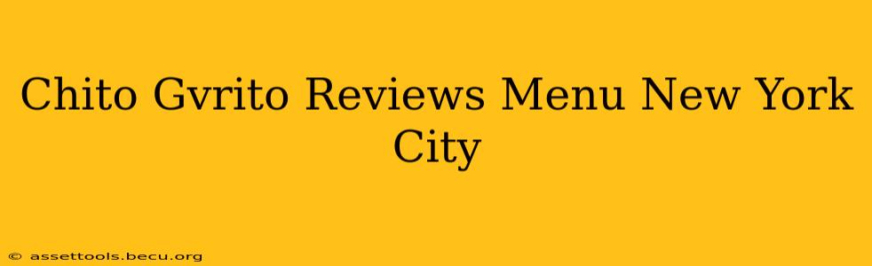 Chito Gvrito Reviews Menu New York City