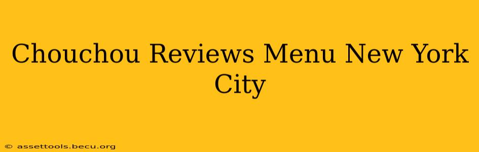 Chouchou Reviews Menu New York City