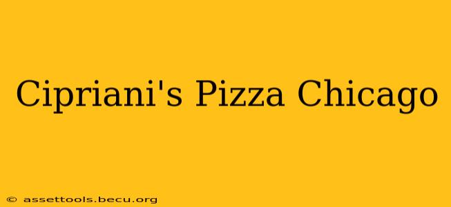 Cipriani's Pizza Chicago