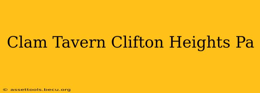 Clam Tavern Clifton Heights Pa