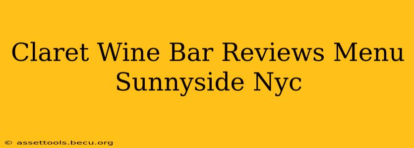 Claret Wine Bar Reviews Menu Sunnyside Nyc