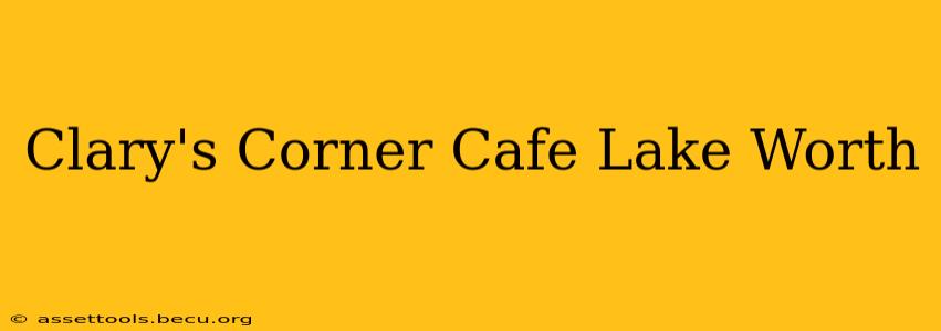 Clary's Corner Cafe Lake Worth
