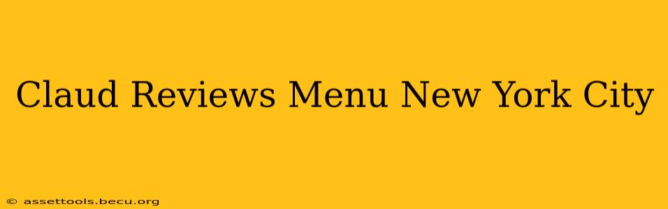 Claud Reviews Menu New York City