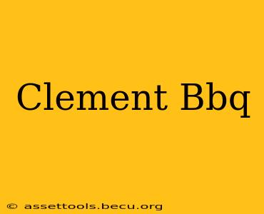 Clement Bbq