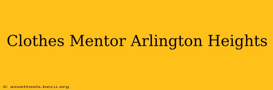Clothes Mentor Arlington Heights