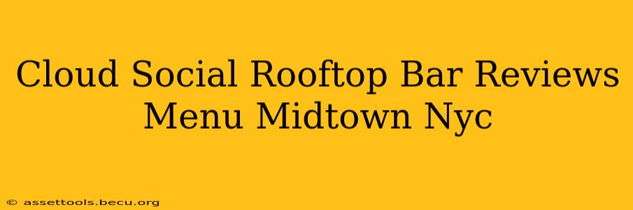 Cloud Social Rooftop Bar Reviews Menu Midtown Nyc