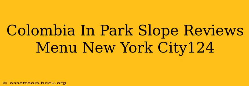 Colombia In Park Slope Reviews Menu New York City124