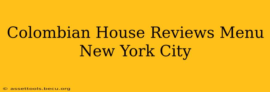 Colombian House Reviews Menu New York City