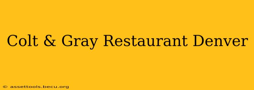 Colt & Gray Restaurant Denver