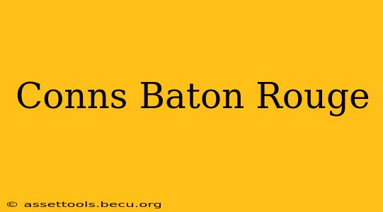 Conns Baton Rouge