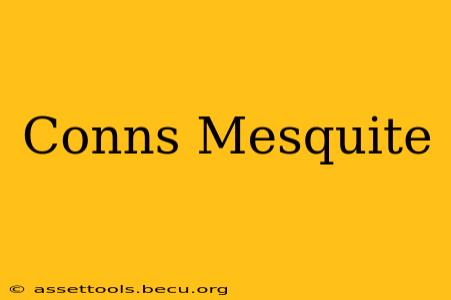 Conns Mesquite