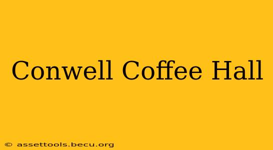 Conwell Coffee Hall