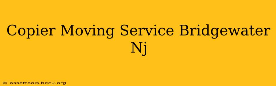 Copier Moving Service Bridgewater Nj