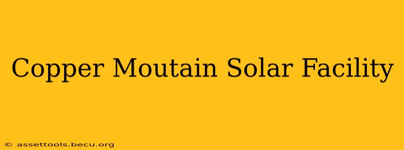 Copper Moutain Solar Facility