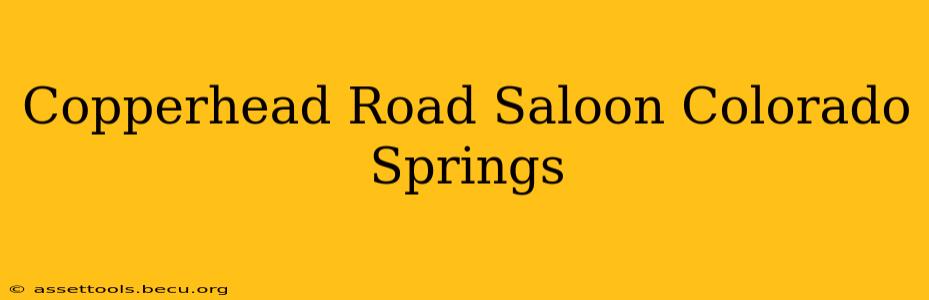 Copperhead Road Saloon Colorado Springs