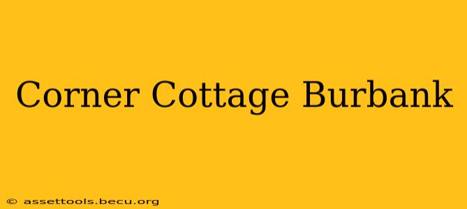 Corner Cottage Burbank