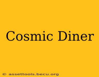 Cosmic Diner