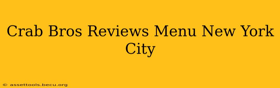 Crab Bros Reviews Menu New York City