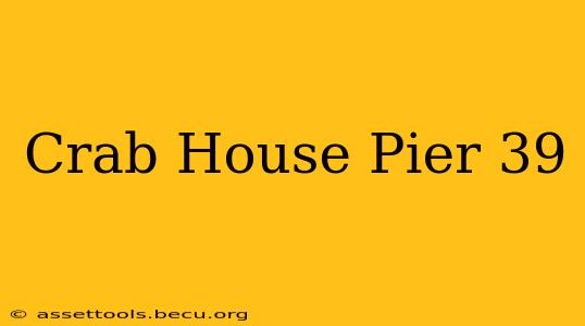 Crab House Pier 39