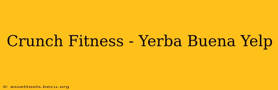 Crunch Fitness - Yerba Buena Yelp