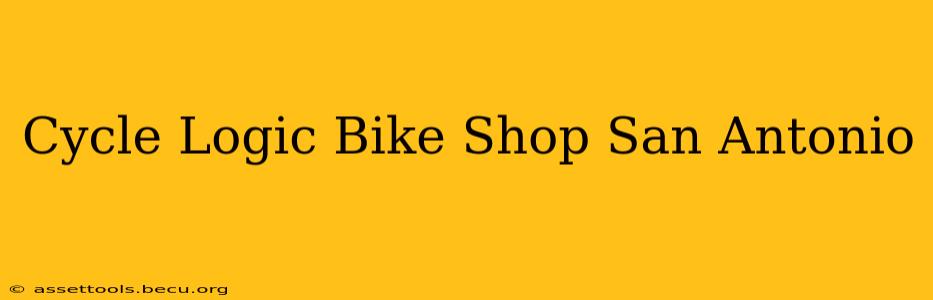 Cycle Logic Bike Shop San Antonio