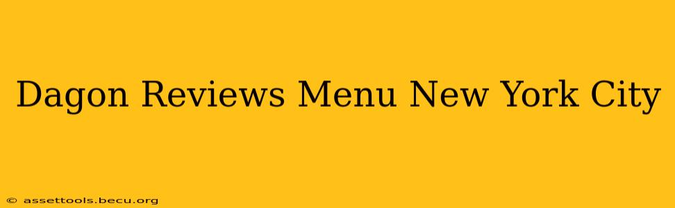Dagon Reviews Menu New York City