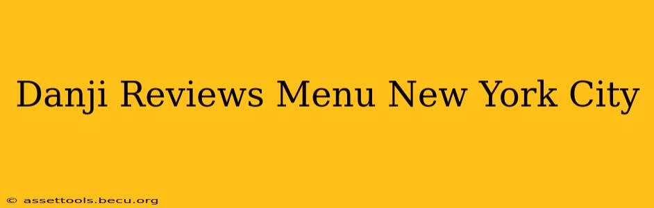Danji Reviews Menu New York City