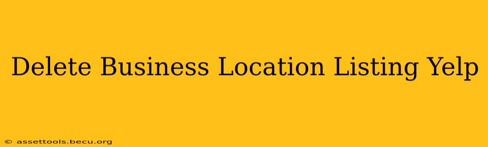 Delete Business Location Listing Yelp