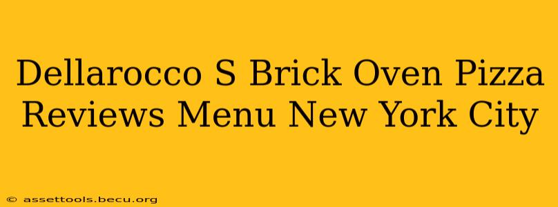 Dellarocco S Brick Oven Pizza Reviews Menu New York City