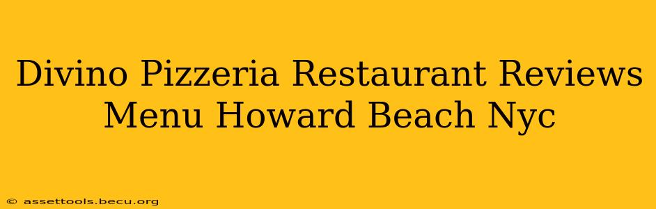 Divino Pizzeria Restaurant Reviews Menu Howard Beach Nyc