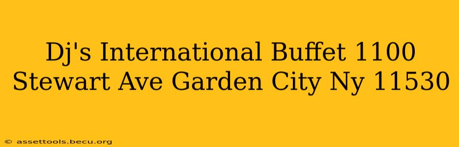 Dj's International Buffet 1100 Stewart Ave Garden City Ny 11530