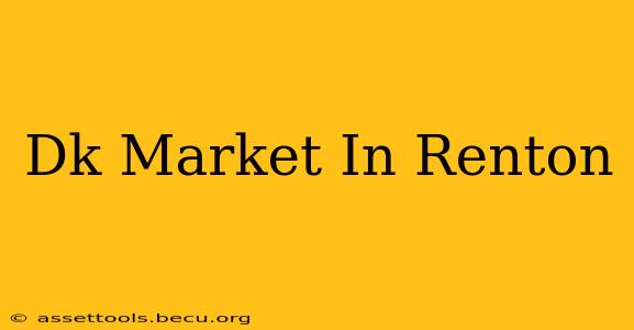 Dk Market In Renton