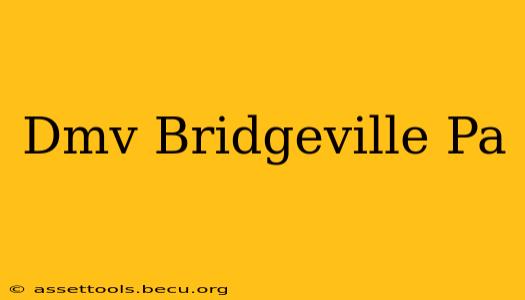 Dmv Bridgeville Pa