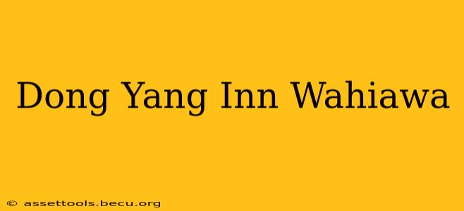 Dong Yang Inn Wahiawa