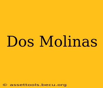Dos Molinas