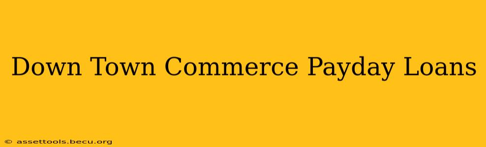 Down Town Commerce Payday Loans