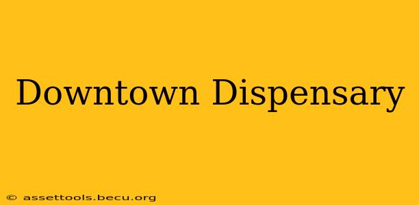 Downtown Dispensary
